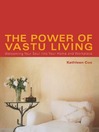 The Power of Vastu Living (eBook): Welcoming Your Soul into Your Home and Workplace